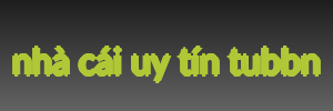 nhà cái uy tín tubbn